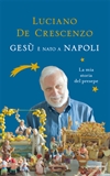 Luciano De Crescenzo presenta Gesù è nato a Napoli (Mondadori)