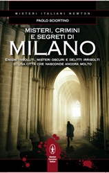 Misteri, crimini e storie insolite di Milano